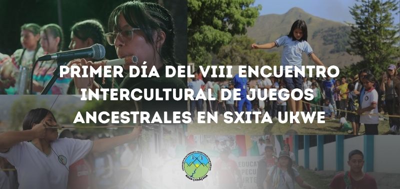 Primer día del VIII Encuentro Intercultural de Juegos Ancestrales en Sxita Ukwe